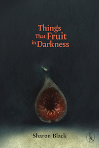 Things That Fruit in Darkness